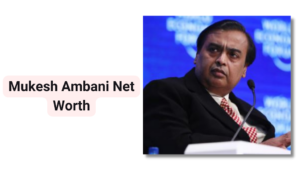 Mukesh Ambani Net Worth