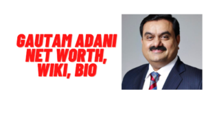 Gautam Adani Net Worth